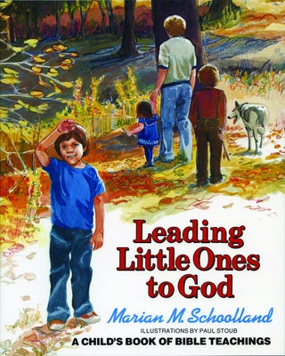 Leading Little Ones to God: A Child's Book of Bible Teachings by Schoolland, Marion M. book cover