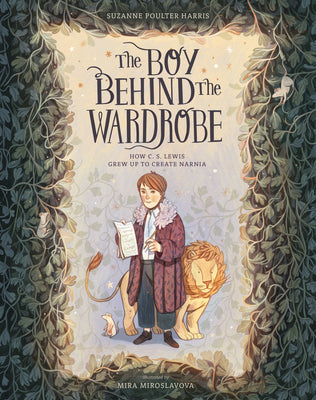 The Boy Behind the Wardrobe: How C.S. Lewis Grew Up to Create Narnia by Harris, Suzanne Poulter book cover