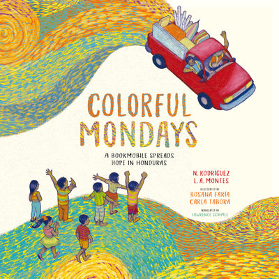Colorful Mondays: A Bookmobile Spreads Hope in Honduras by Rodr book cover