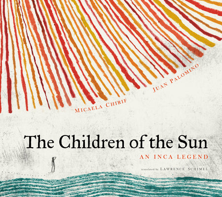 Book cover of The Children of the Sun: An Inca Legend by Chirif, Micaela