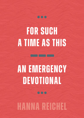 Book cover of For Such a Time as This: An Emergency Devotional by Reichel, Hanna