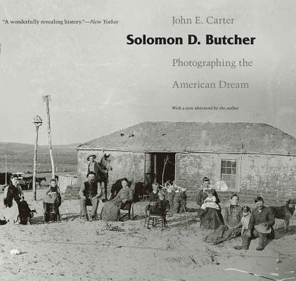 Book cover of Solomon D. Butcher: Photographing the American Dream by Carter, John E.