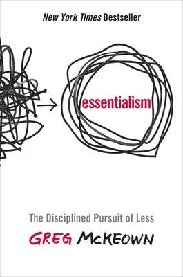Book cover of Essentialism: The Disciplined Pursuit of Less by McKeown, Greg
