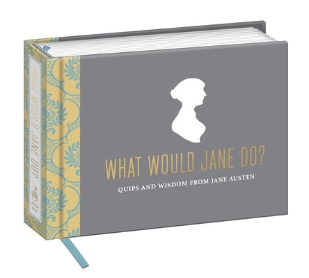Book cover of What Would Jane Do?: Quips and Wisdom from Jane Austen by Potter Gift