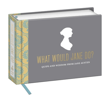 Book cover of What Would Jane Do?: Quips and Wisdom from Jane Austen by Potter Gift