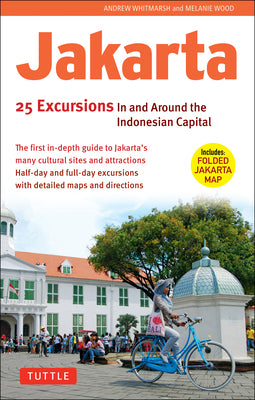 Book cover of Jakarta: 25 Excursions in and Around the Indonesian Capital by Whitmarsh, Andrew