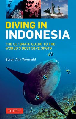 Book cover of Diving in Indonesia: The Ultimate Guide to the World's Best Dive Spots: Bali, Komodo, Sulawesi, Papua, and More by Wormald, Sarah Ann
