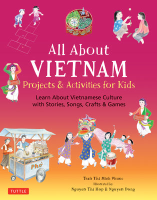 Book cover of All about Vietnam: Projects & Activities for Kids: Learn about Vietnamese Culture with Stories, Songs, Crafts and Games by Tran, Phuoc Thi Minh