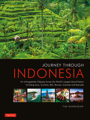 Book cover of Journey Through Indonesia: An Unforgettable Journey from Sumatra to Papua by Hannigan, Tim