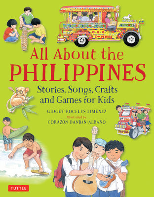 Book cover of All about the Philippines: Stories, Songs, Crafts and Games for Kids by Jimenez, Gidget Roceles