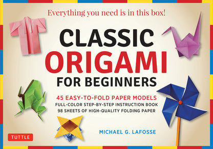 Classic Origami for Beginners Kit: 45 Easy-To-Fold Paper Models: Full-Color Instruction Book; 98 Sheets of Folding Paper: Everything You Need Is in Th by Lafosse, Michael G. book cover