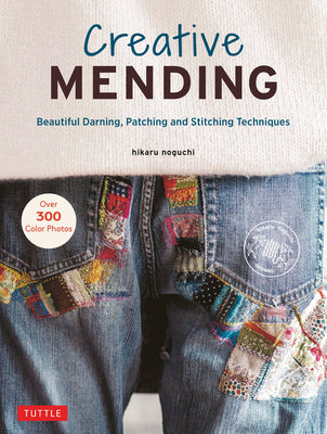 Creative Mending: Beautiful Darning, Patching and Stitching Techniques (Over 300 Color Photos) by Noguchi, Hikaru book cover