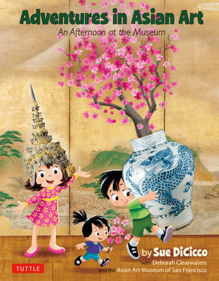 Book cover of Adventures in Asian Art: An Afternoon at the Museum by Dicicco, Sue