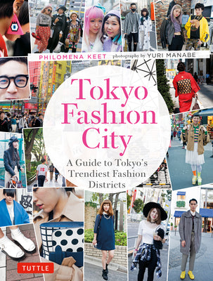 Book cover of Tokyo Fashion City: A Detailed Guide to Tokyo's Trendiest Fashion Districts by Keet, Philomena
