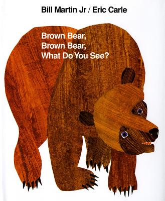 Book cover of Brown Bear, Brown Bear, What Do You See?: Classic Hardcover by Martin, Bill, Jr.