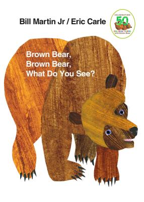 Book cover of Brown Bear, Brown Bear, What Do You See?: 50th Anniversary Edition by Martin, Bill, Jr.