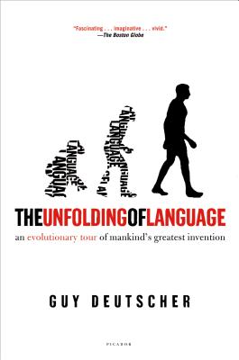 The Unfolding of Language: An Evolutionary Tour of Mankind's Greatest Invention by Guy Deutscher book cover
