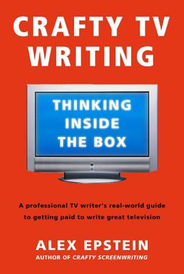Book cover of Crafty TV Writing by Epstein, Alex