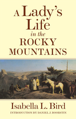A Lady's Life in the Rocky Mountains: Volume 14 by Bird, Isabella L. book cover