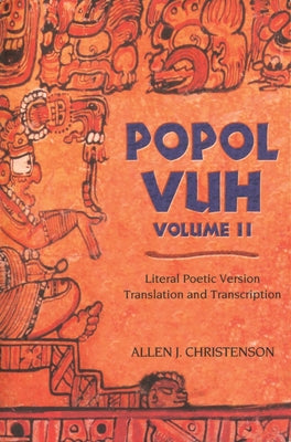 Popol Vuh: Literal Poetic Version Translation and Transcription Volume 2 by Allen J. Christenson book cover