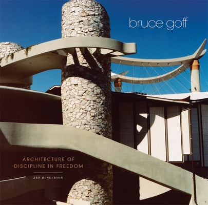 Book cover of Bruce Goff: Architecture of Discipline in Freedom by Henderson, Arn