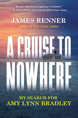 A Cruise to Nowhere: My Search for Amy Lynn Bradley by Renner, James book cover