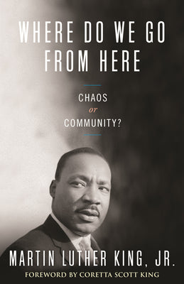 Book cover of Where Do We Go from Here: Chaos or Community? by King, Martin Luther
