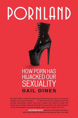 Pornland: How Porn Has Hijacked Our Sexuality by Gail Dines book cover