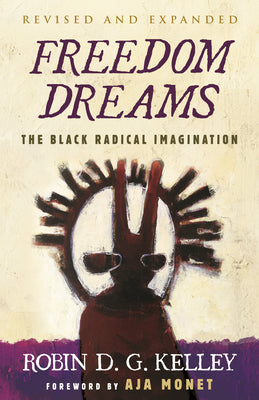 Freedom Dreams: The Black Radical Imagination by Robin D. G. Kelley book cover