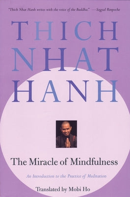 Book cover of The Miracle of Mindfulness: An Introduction to the Practice of Meditation by Nhat Hanh, Thich