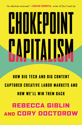 Chokepoint Capitalism: How Big Tech and Big Content Captured Creative Labor Markets and How We'll Win Them Back by Cory Doctorow book cover