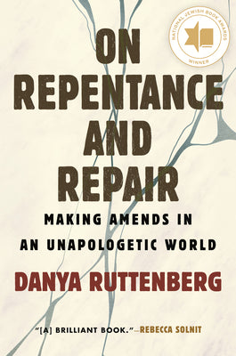 On Repentance and Repair: Making Amends in an Unapologetic World by Danya Ruttenberg book cover