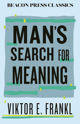 Man's Search for Meaning (Beacon Classics) by Frankl, Viktor E. book cover