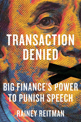 Transaction Denied: Big Finance's Power to Punish Speech by Rainey Reitman book cover
