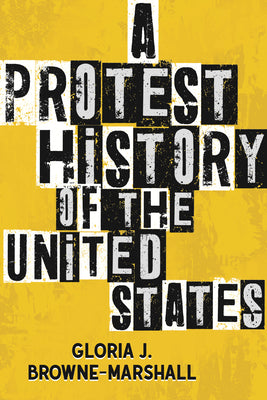 A Protest History of the United States by Browne-Marshall, Gloria J. book cover