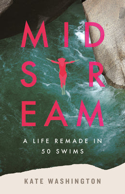 Midstream: A Life Remade in 50 Swims by Washington, Kate book cover