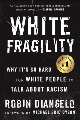 White Fragility: Why It's So Hard for White People to Talk about Racism by Robin Diangelo book cover