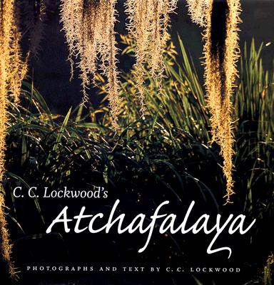 Book cover of C. C. Lockwood's Atchafalaya by Lockwood, C. C.