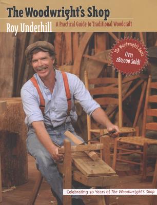 Book cover of Woodwright's Shop: A Practical Guide to Traditional Woodcraft by Underhill, Roy