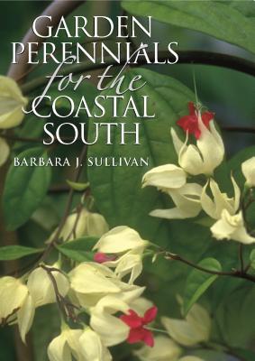 Garden Perennials for the Coastal South by Barbara J. Sullivan book cover