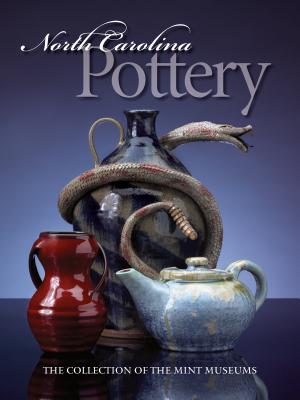 Book cover of North Carolina Pottery: The Collection of the Mint Museums by Perry, Barbara Stone