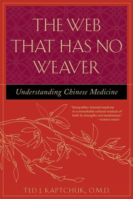 Book cover of The Web That Has No Weaver: Understanding Chinese Medicine by Kaptchuk, Ted J.