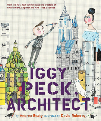 Book cover of Iggy Peck, Architect by Beaty, Andrea