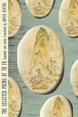 The Selected Poems of Tu Fu: Expanded and Newly Translated by David Hinton by Tu Fu book cover