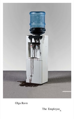 Book cover of The Employees: A Workplace Novel of the 22nd Century by Ravn, Olga