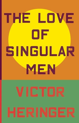 The Love of Singular Men by Victor Heringer book cover