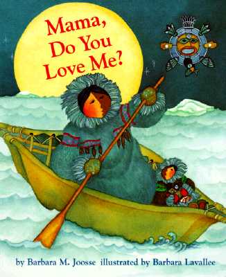 Mama, Do You Love Me? Board Book: (Children's Storytime Book, Arctic and Wild Animal Picture Book, Native American Books for Toddlers) by Joosse, Barbara book cover