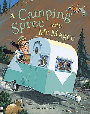 Book cover of A Camping Spree with Mr. Magee: (Read Aloud Books, Series Books for Kids, Books for Early Readers) by Van Dusen, Chris