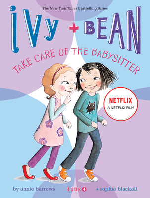 Ivy and Bean Take Care of the Babysitter (Book 4) by Barrows, Annie book cover