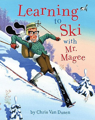Book cover of Learning to Ski with Mr. Magee: (Read Aloud Books, Series Books for Kids, Books for Early Readers) by Van Dusen, Chris